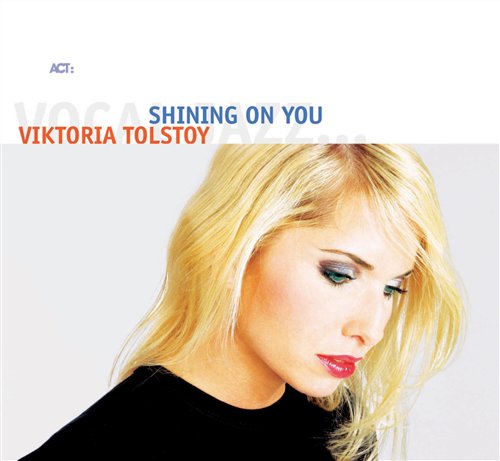 Shining On You - Viktoria Tolstoy - Musiikki - ACT - 0614427970121 - maanantai 26. tammikuuta 2004