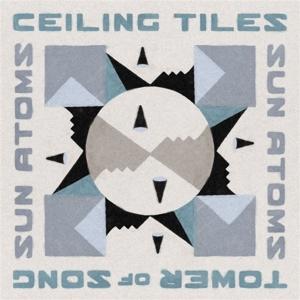 Cover for Sun Atoms · Ceiling Tiles / tower of Song (LP) (2024)