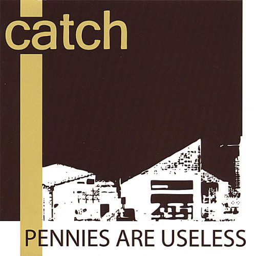 Cover for Catch · Pennies Are Useless (CD) (2006)