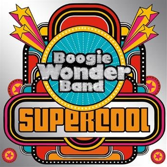Boogie Wonder Band-supercool - Boogie Wonder Band - Musiikki - DEP - 0619061377121 - perjantai 1. marraskuuta 2013