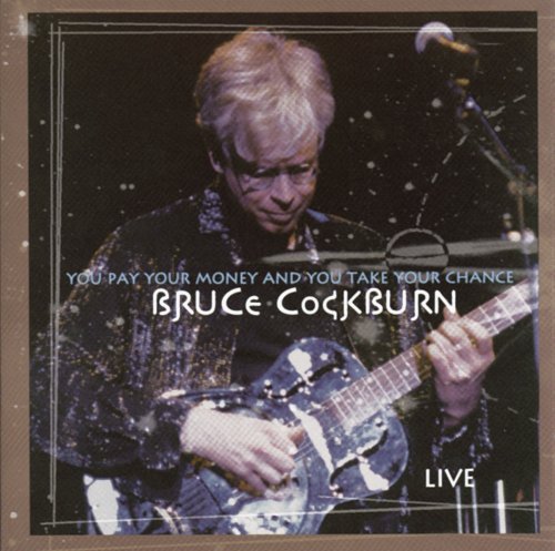 Cover for Bruce Cockburn · You Pay Your Money and You Take Your Chance (CD) (2014)