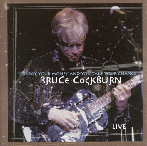 You Pay Your Money and You Take Your Chance - Bruce Cockburn - Musiikki - FOLK - 0620638016121 - perjantai 10. lokakuuta 2014