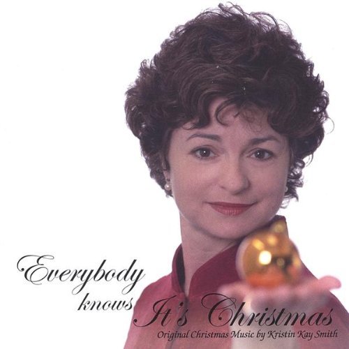 Everybody Knows Its Christmas - Kristin Kay Smith - Musik - RMS Productions - 0628740748121 - 13. September 2005