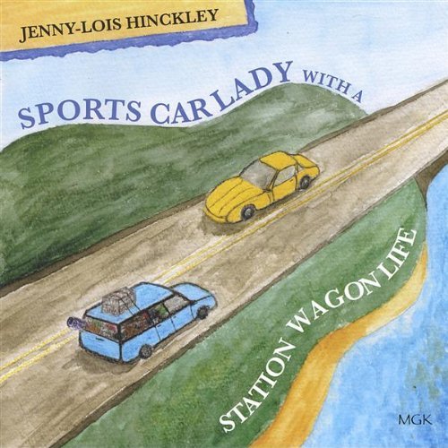 Sportscar Lady with a Stationwagon Life - Jenny-lois Hinckley - Musik - CD Baby - 0628740764121 - 2. august 2005
