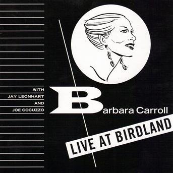 Cover for Barbara Carroll · Barbara at Birdland (CD) (2005)
