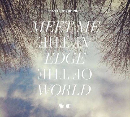 Cover for Over The Rhine · Meet Me At The Edge Of The World (CD) [Deluxe edition] [Digipak] (2013)