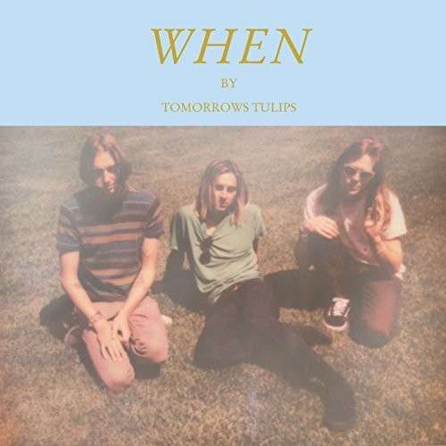 When - Tomorrows Tulips - Muziek - Burger Records - 0634457663121 - 13 oktober 2014