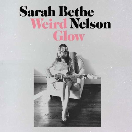 Cover for Sarah Bethe Nelson · Sarah Bethe Nelson - Weird Glow (CD) (2019)