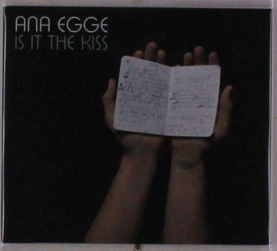 Ana Egge · Is It the Kiss (CD) (2019)