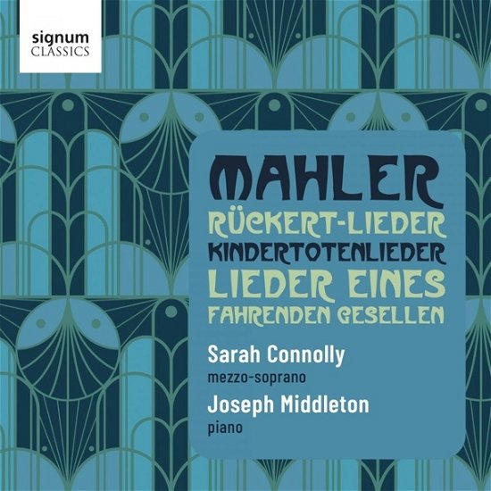 Mahler: Ruckert-Lieder / Lieder Eines Fahrenden Gesellen / Kindertotenlieder - Sarah Connolly / Joseph Middleton - Musikk - SIGNUM RECORDS - 0635212074121 - 28. juli 2023