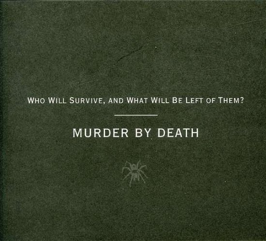 Who Will Survive and - Murder by Death - Musik - PHD MUSIC - 0637872003121 - 6. november 2006