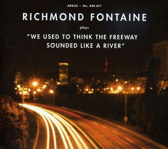 Cover for Richmond Fontaine · We Used To Think The Freeway S ounded Like A River (CD) (2009)
