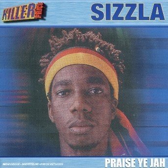 Praise Ye Jah - Sizzla - Muziek - KILLER PRICE - 0649035061121 - 29 maart 2001
