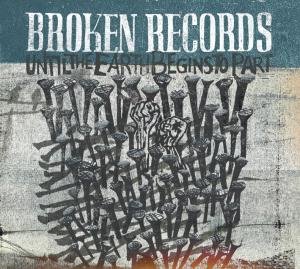 Broken Records · Broken Records-until the Earth Begins to Part (CD) [Digipak] (2009)