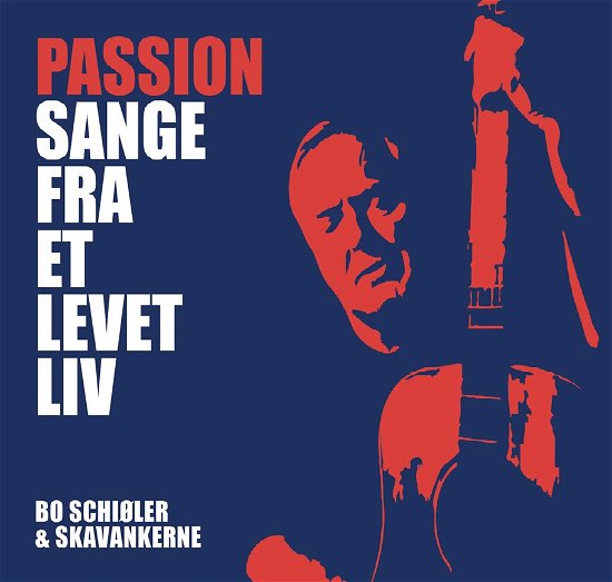 Cover for Bo Schiøler &amp; Skavankerne · Passion - Sange Fra Et Levet Liv (CD) (2018)
