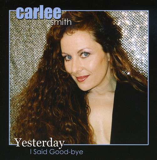 Cover for Carlee Smith · Yesterday I Said Good-bye (CD) (2004)