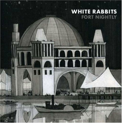 Fort Nightly - White Rabbits - Musique - SAYHE - 0675640912121 - 22 mai 2007