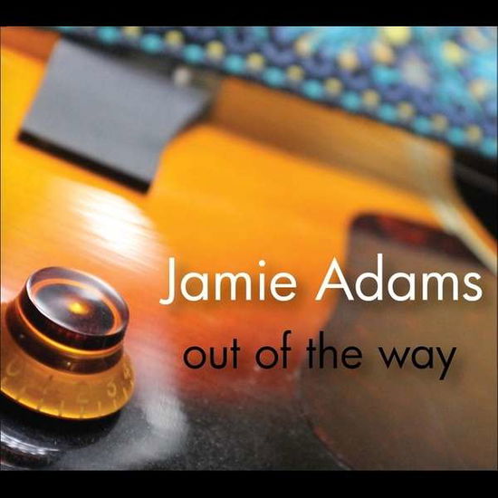 Cover for Jamie Adams · Out of the Way (CD) (2014)