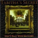 Tabitha's Secret · Don't Play with Matches (CD) (2000)