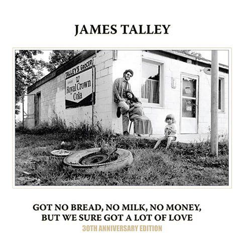 Cover for James Talley · Got No Bread No Milk No Money but We Sure Got Lot (CD) [Reissue edition] (2006)