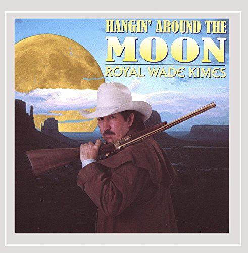 Hangin' Around the Moon - Royal Wade Kimes - Music - Wonderment Records - 0694765100121 - May 25, 2004