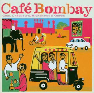 Café Bombay - Chai, Chappattis, Rickshaws & Gurus - Aa.vv. - Music - METRO - 0698458110121 - January 13, 2009