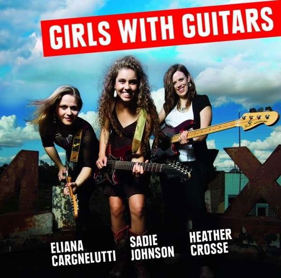 Cover for Girls With Guitars · Elinia Cargnelutti, Sadie Johnson, Heather Crosse (CD) (2015)