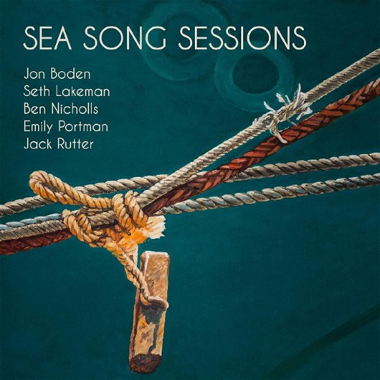 Cover for Jon Boden / Seth Lakeman / Ben Nicholls / Emily Portman / Jack Rutter · Sea Song Sessions (CD) (2022)