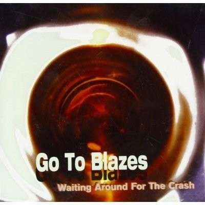 Cover for Go to Blazes · Waiting Around for the (CD) (2008)