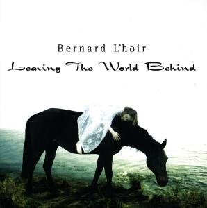 Leaving the World Behind - Bernard Lhoir - Musik - ERDENKLANG - 0723091710121 - 6. januar 2006