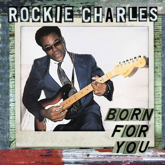 Born for You - Rockie Charles - Musik - ORLEANS - 0723265191121 - 6 februari 2017