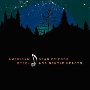 Cover for American Steel · Dear Friends &amp; Gentle Hearts (CD) (2009)