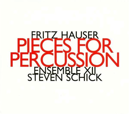 Cover for Ensemble Xii / Steven Schick · Fritz Hauser: Pieces For Percussion (CD) (2017)