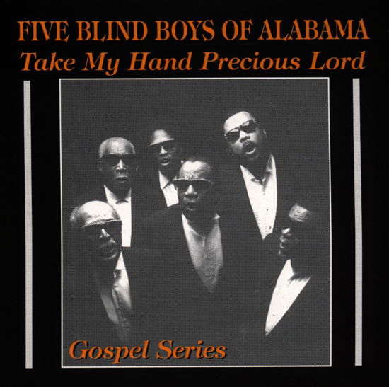 Take My Hand Precious Lord - Five Blind Boys of Alabama - Musiikki - AIM RECORDS - 0752211800121 - perjantai 27. maaliskuuta 2020