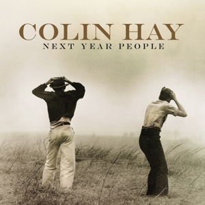 Next Year People - Colin Hay - Musique - COMPASS - 0766397464121 - 16 février 2015