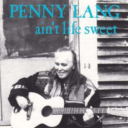 Cover for Penny Lang · Ain't Life Sweet (CD) (2017)