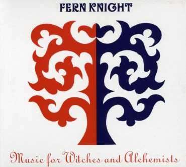 Cover for Fern Knight · Music for Witches &amp; Alchemists (CD) (2006)