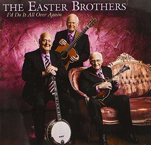 Cover for Easter Brothers · I'd Do It All over Again (CD) (2014)