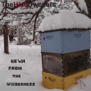 Cover for Hive Dwellers · Hewn From Wilderness (CD) (2012)