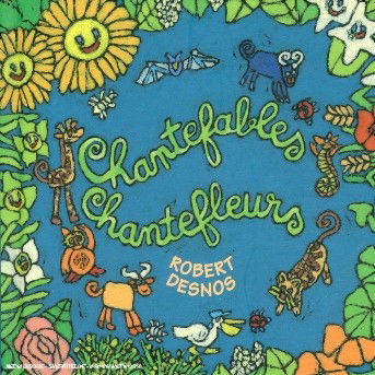 Cover for Robert Desnos · Chantefables Chantefleurs (CD) (2005)