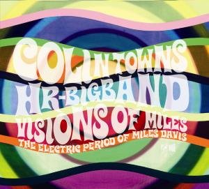 Visions Of Miles - Towns, Colin & Hr Bigband - Musikk - IN & OUT - 0798747710121 - 5. november 2009