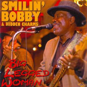 Cover for Smilin Bobby &amp; Hidden Charms · Big Legged Woman (CD) (2009)