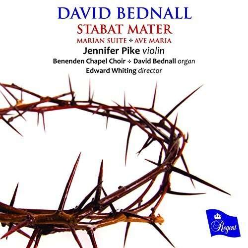 Cover for Jennifer Pike/ Benenden Chapel Choir / David Bednall / Edward Whiting · David Bednall: Stabat Mater / Marian Suite / Ave Maria (CD) (2016)