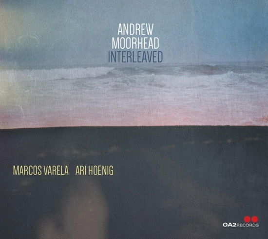 Interleaved - Andrew Moorhead - Musik - OA2 - 0805552221121 - 12. maj 2023