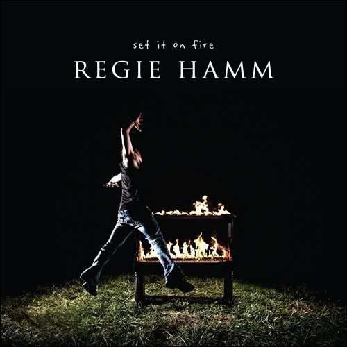 Cover for Regie Hamm · Set It On Fire (CD) (2010)