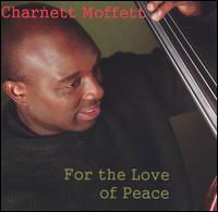 For the Love of Peace - Charnett Moffett - Musiikki - UNIVERSAL MUSIC - 0822235040121 - tiistai 4. toukokuuta 2004