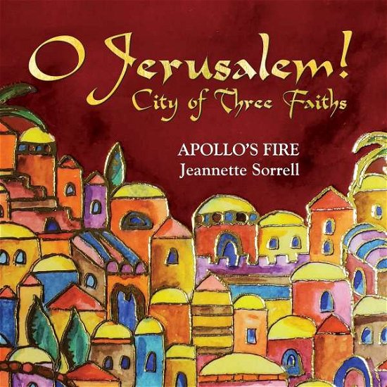 Cover for Apollo's Fire &amp; Jeanette Sorrell · O Jerusalem! City of Three Faiths (CD) (2022)