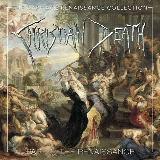 Cover for Christian Death · The Dark Age Renaissance Collection, Part 1, the Renaissance (CD) (2021)