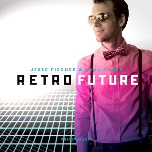 Cover for Fischer,jesse &amp; Soul Cycle · Retro Future (CD) (2012)
