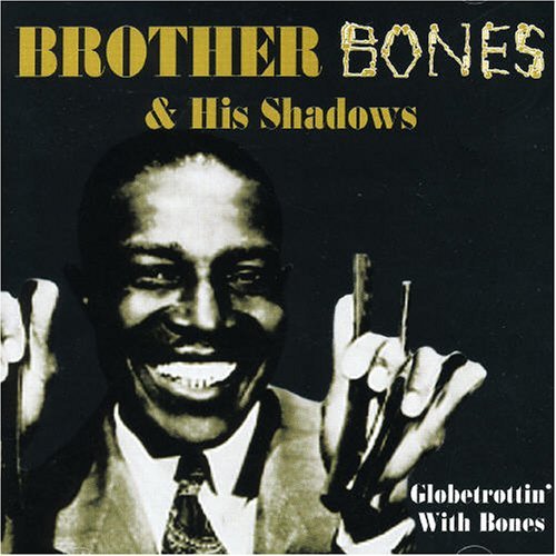 Brother Bones & His Shadows · Globetrottin With Bones (CD) (2011)